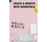 Hannah Milloch Create A Website With Wordpress Social Media (Tascabile)
