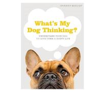 Hannah Molloy What's My Dog Thinking? (Copertina rigida)