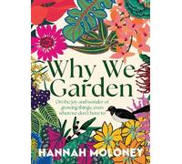 Hannah Moloney Why We Garden (Copertina rigida)