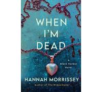 Hannah Morrissey When I'm Dead (Copertina rigida) Black Harbor Novels