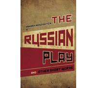 Hannah Moscovitch The Russian Play and Other Short Works (Tascabile)