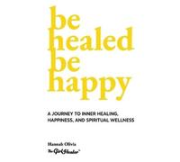 Hannah Olivia Be Healed Be Happy (Tascabile)