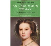 Hannah Pakula Uncommon Woman: The Life of Princess Vicky (Tascabile)