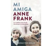 Hannah Pick- Gosla Mi amiga Anne Frank / My Friend Anne Fran (Copertina rigida)