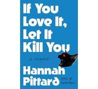Hannah Pittard If You Love It, Let It Kill You (Copertina rigida)