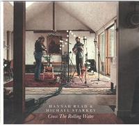 Hannah Read & Michael Starkey Cross the Rolling Water (CD) Album Digipak