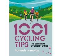 Hannah Reynolds 1001 Cycling Tips (Tascabile) 1001 Tips