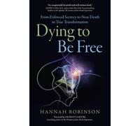 Hannah Robinson Dying to Be Free - From Enforced Secrecy to Near Dea (Tascabile)