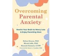 Hannah Romain Micah Ioffe Debra Kissen Overcoming Parental Anxiety (Tascabile)