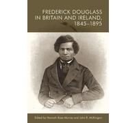 Hannah-Rose Mur Frederick Douglass in Britain and Ireland, 18 (Copertina rigida)