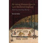 Hannah Ryley Re-using Manuscripts in Late Medieval England (Copertina rigida)