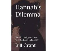 Hannah’s Dilemma: Should I tell, you I am Terrified and Relieved?