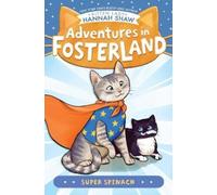 Hannah Shaw Super Spinach (Copertina rigida) Adventures in Fosterland