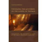 Unveiling the Mysteries of the Gospel of Thomas: Unearthing the Teachings of Jesus in the Early Christian Landscape