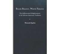 Hannah Spahn Black Reason, White Feeling (Copertina rigida) Jeffersonian America