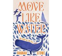 Hannah Stowe Move Like Water (Copertina rigida)