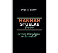 HANNAH STUELKE BIOGRAPHY: Beyond Boundaries in Basketball