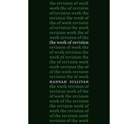 Hannah Sullivan The Work of Revision (Copertina rigida)