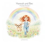 Hannah und Ben - Friends Forever: A comforting grief book for children ages 3-6 about losing a pet and keeping love alive