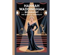 HANNAH WADDINGHAM BIOGRAPHY: The Queen of Versatility