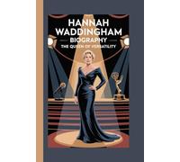 HANNAH WADDINGHAM BIOGRAPHY: The Queen of Versatility