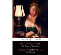 Hannah Webster Foster – William Hill – The Power of Sympathy and The Co – Tascabile
