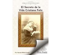 Hannah Whitall Smith El Secreto de la Vida Cristiana Feliz (Tascabile)