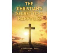 Hannah Whitall Smith The Christian's Secret to a Happy Life (Tascabile)