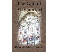 Hannah Whitall Smith The God of All Comfort (Tascabile)