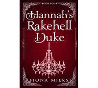 Hannah's Rakehell Duke: Steamy Regency Romance: 4