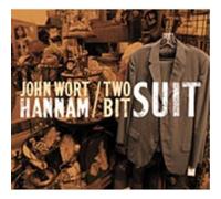 John Wort Hannam Two Bit Suit (CD) Album