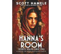 Hanna's Room - Secrets Sealed Since 1942: A Novel of Nazi-Occupied Paris