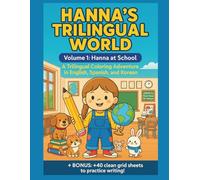 Hanna's Trilingual World: Volumen 1: Hanna at School. A Trilingual Coloring Adventure in English, Spanish and Korean