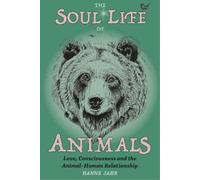 Hanne Jahr The Soul Life of Animals (Copertina rigida)