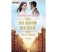 Hanne Paulsen Das Kontor der Düfte: Eine Prise Hoffnung (Die Hamburg (Tascabile)
