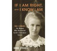 Hanne Strager If I Am Right and I Know I Am: Inge Lehmann, th (Copertina rigida)