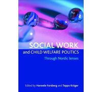 Hannele Forsberg Social work and child welfare politics (Tascabile)
