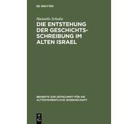 Hannelis Schult Die Entstehung der Geschichtsschreibung im Al (Copertina rigida)