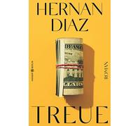 Hannes Meyer Hernan Diaz Treue: Roman I Pulitzer-Preis 2023 (Copertina rigida)