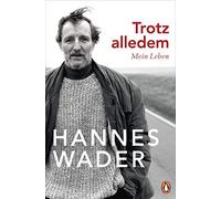 Hannes Wader Trotz alledem: Mein Leben - Mit exklusivem Fotomaterial (Tascabile)