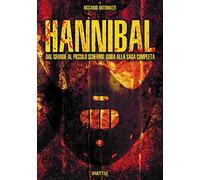 Hannibal. Dal grande al piccolo schermo: guida alla saga completa