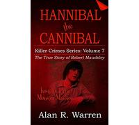Hannibal the Cannibal: The True Story of Robert Maudsley