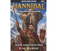 Hannibal: The General Who Almost Destroyed Rome