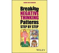 Break Your Negative Patterns in Five Steps: A systematic plan to change unwanted feelings, thoughts and behaviour