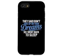 Hanno detto di non rinunciare ai tuoi sogni, sono tornato a dormire Custodia per iPhone SE (2020) / 7/8