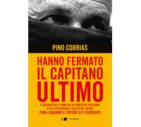 Hanno fermato il Capitano Ultimo. Il racconto dell'uomo che ha arrestato T...