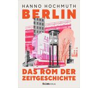 Hanno Hochmuth Berlin. Das Rom der Zeitgeschichte (Copertina rigida)