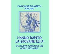 Hanno rapito la giovane Elfa. Una nuova avventura nel mondo dei sogni