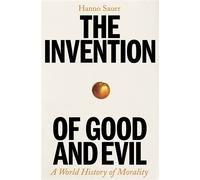 Hanno Sauer The Invention of Good and Evil (Copertina rigida)