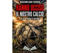 HANNO UCCISO IL NOSTRO CALCIO: (e si sa anche il perchè)